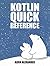 Kotlin Quick Reference by Alvin Alexander