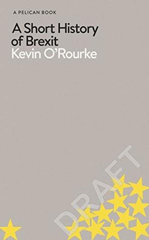 A Short History of Brexit: From Brentry to Backstop (Pelican Books)