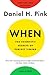 When by Daniel H. Pink