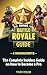 Fornite Battle Royale Guide...
