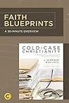Book cover for A 30-Minute Overview of Cold-Case Christianity: A Homicide Detective Investigates the Claims of the Gospels (Faith Blueprints)