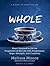 Whole: How I Learned to Fil...