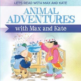 Animal Adventures With Max and Kate (Let's Read With Max and Kate)
