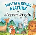 Mustafa Kemal Atatürk ve Hayvan Sevgisi