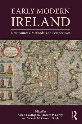 Early Modern Ireland: New Sources, Methods, and Perspectives (Countries in the Early Modern World)