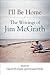 I'll Be Home: The Writings ...