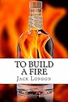 To Build a Fire: ...