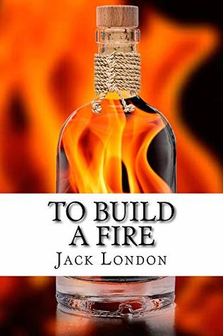 To Build a Fire: Special Illustrated Edition