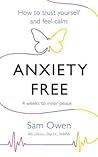 Anxiety Free: How to Trust Yourself and Feel Calm