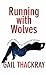 Running With Wolves: A Woman’s Memoir of Sex, Scandal and Seduction