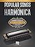 Popular Songs for Harmonica: 25 Modern & Classic Hits Arranged for Diatonic Harmonica