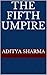 THE FIFTH UMPIRE