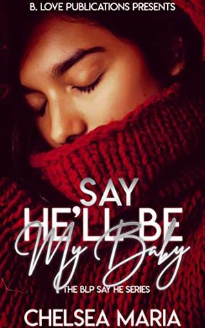 Say He'll Be My Baby (The BLP Say He Series, #2)