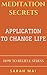 [Meditation Secrets] Application to Change Life. How To Relie... by Sarah Mai