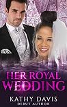 Her Royal Wedding (Dashing Royalty, #3)