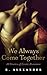 We Always Come Together: 10...