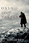 Only the Valiant