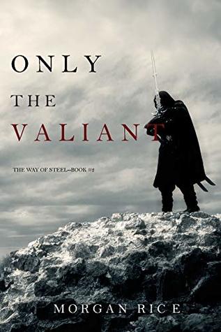 Only the Valiant (The Way of Steel #2)