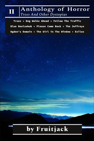 2nd Anthology of Horror: Trees And Other Dystopias
