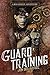 Guard Training: Book Two of...
