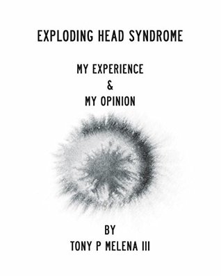 Exploding Head Syndrome: My Experience My Opinion (Kindle Edition)
