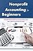 Nonprofit Accounting For Beginners by Tim Jefferson