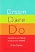 Dream Dare Do: Managing the Most Difficult Person on Earth: Yourself