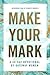 Make Your Mark: A 40-Day Devotional by Gateway Women