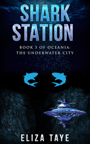 Shark Station (Oceania: The Underwater City Series Book 3)