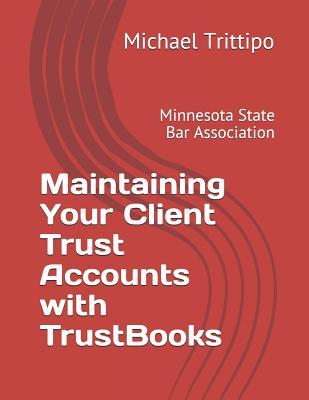 Maintaining Your Client Trust Accounts with TrustBooks (MSBA IOLTA Guides)