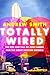 Totally Wired: The Rise and...