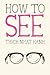 How to See (Mindfulness Essentials)