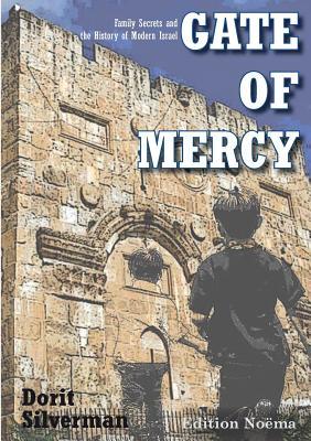Gate of Mercy: Family Secrets and the History of Modern Israel (Edition Noema)