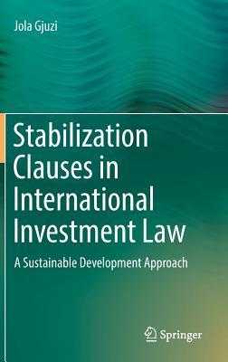 Stabilization Clauses in International Investment Law: A Sustainable Development Approach