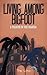 Living Among Bigfoot: A Manor in the Marsh (A True Story)