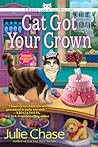 Cat Got Your Crown (Kitty Couture Mystery #4)