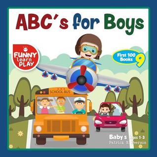 ABC's for Boys Baby's Age 1-3 (English Edition): Alphabet Books For Preschoolers Premium Illustrative ABC's for Boys (First 100 Books)