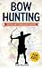 Bow Hunting for Kids by Isiah Maxwell