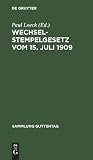 Wechselstempelgesetz vom 15. Juli 1909: Nebst den Ausführungsbestimmungen des Bundesrats, den Gesetzesmaterialien und den Entscheidungen der höchsten ... (Sammlung Guttentag, 5a) (German Edition)
