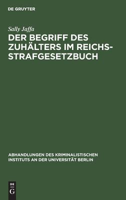 Der Begriff des Zuhälters im Reichsstrafgesetzbuch (Abhandlungen des Kriminalistischen Instituts an der Universität Berlin, N. F. 1,5) (German Edition)