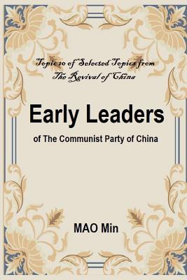 Early leaders of the Communist Party of China: Topic 10 of Selected Topics from The Revival of China