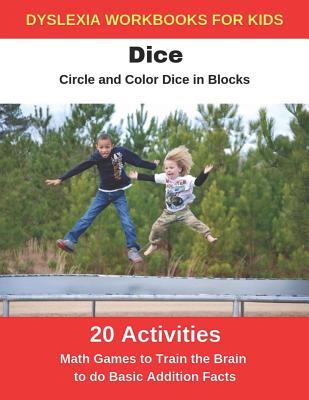 Dyslexia Workbooks for Kids - Dice - Circle and Color Dice in Blocks - Math Games to Training the Brain to do Basic Addition Facts