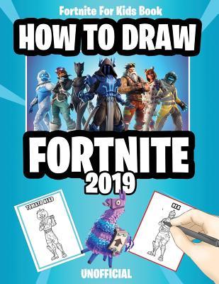 Fortnite for Kids Book: How to Draw Fortnite 2019 (Unofficial Fortnite Book)