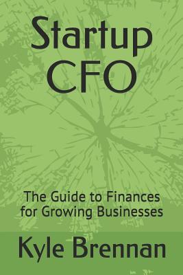 Startup CFO: The Guide to Finances for Growing Businesses