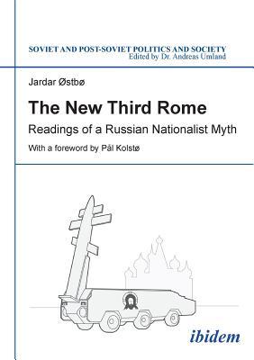 The New Third Rome (Soviet and Post-Soviet Politics and Society)