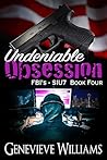 Undeniable Obsession: FBI's SIU7 Series Book 4
