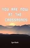 You are now at the crossroads by Igor Rački