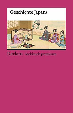 Geschichte Japans: Epochen – Erläuterungen und Analyse (Reclams Universal-Bibliothek) (German Edition)