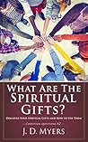 What Are the Spiritual Gifts?: Discover Your Spiritual Gifts and How to Use Them What Are the Spiritual Gifts?: Discover Your Spiritual Gifts and How to Use Them