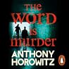 The Word is Murder by Anthony Horowitz